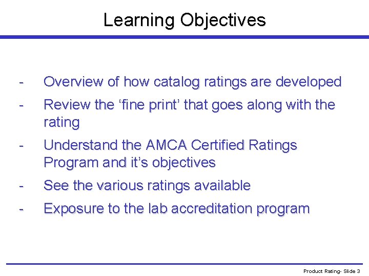 Learning Objectives - Overview of how catalog ratings are developed - Review the ‘fine