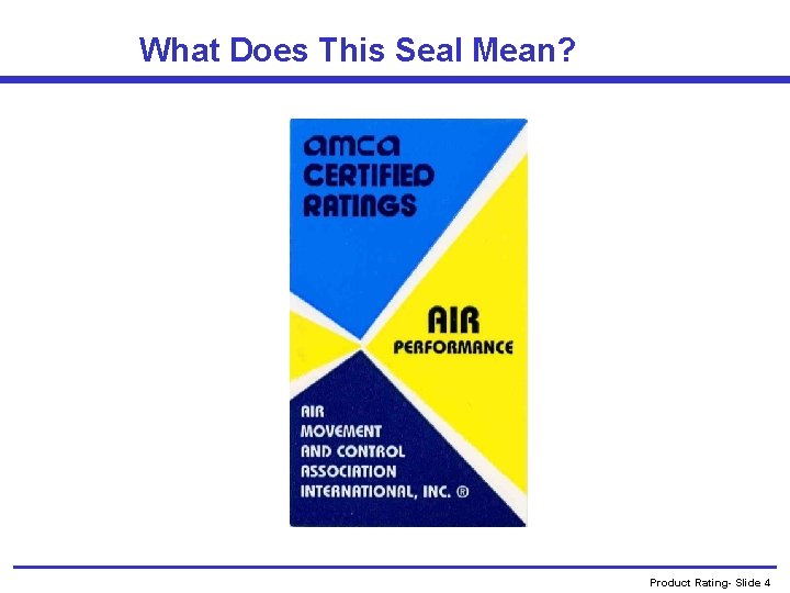 What Does This Seal Mean? Product Rating- Slide 4 