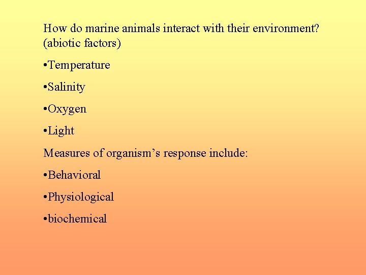 How do marine animals interact with their environment? (abiotic factors) • Temperature • Salinity