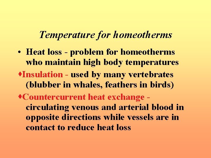 Temperature for homeotherms • Heat loss - problem for homeotherms who maintain high body