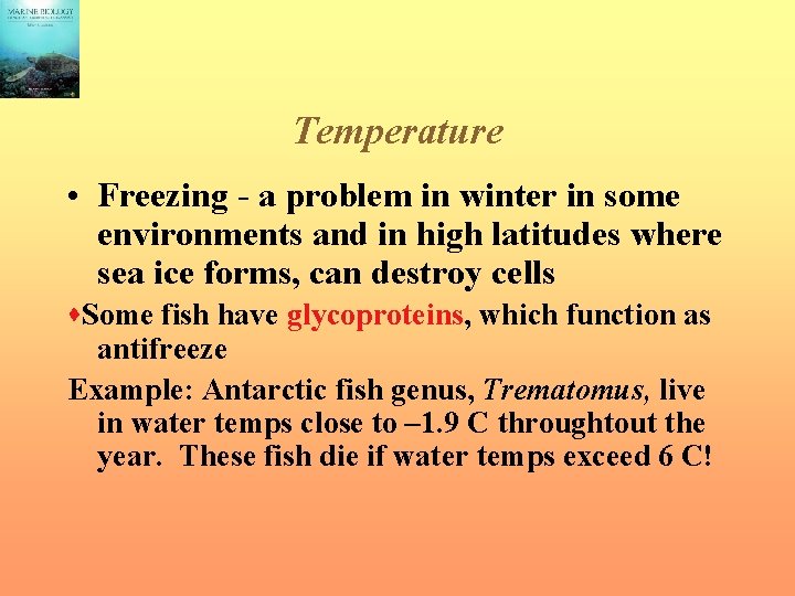 Temperature • Freezing - a problem in winter in some environments and in high