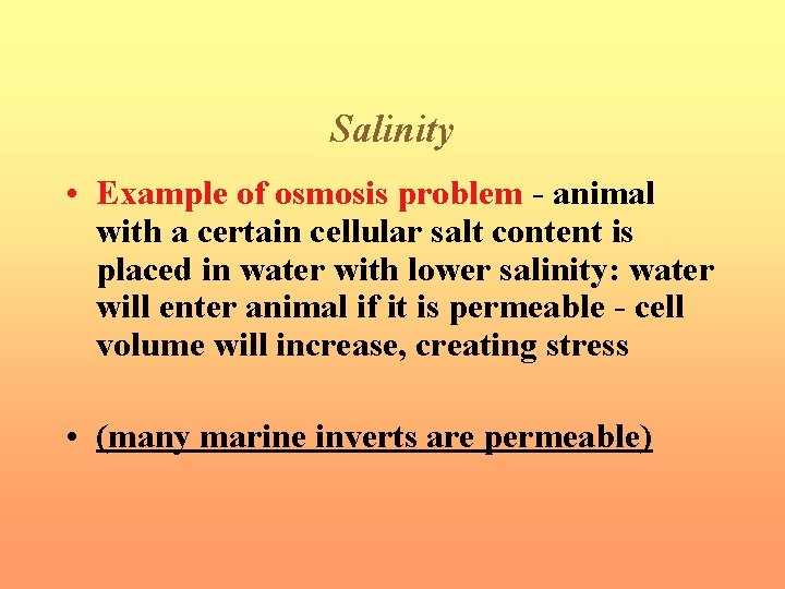 Salinity • Example of osmosis problem - animal with a certain cellular salt content