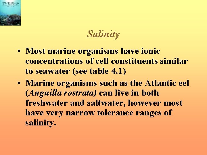 Salinity • Most marine organisms have ionic concentrations of cell constituents similar to seawater