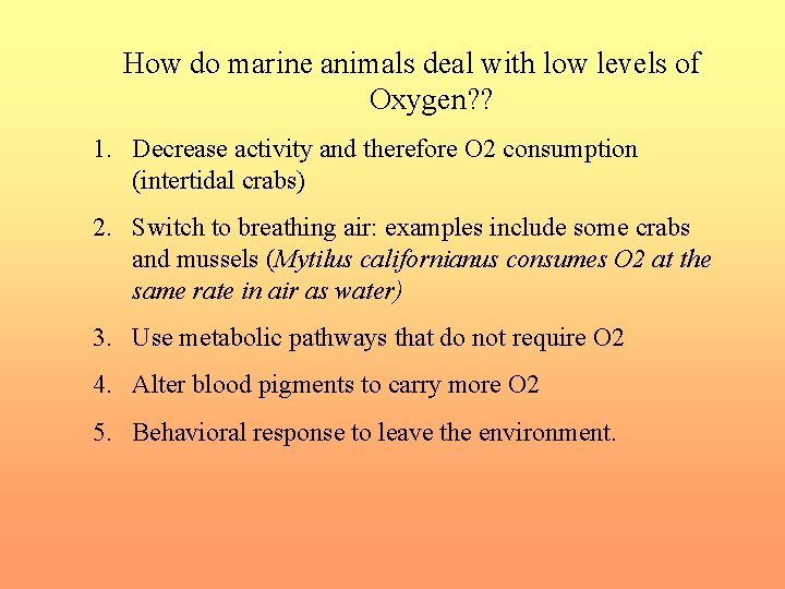 How do marine animals deal with low levels of Oxygen? ? 1. Decrease activity