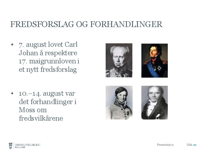 FREDSFORSLAG OG FORHANDLINGER • 7. august lovet Carl Johan å respektere 17. maigrunnloven i