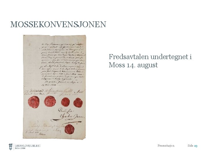 MOSSEKONVENSJONEN Fredsavtalen undertegnet i Moss 14. august Presentasjon Side 23 