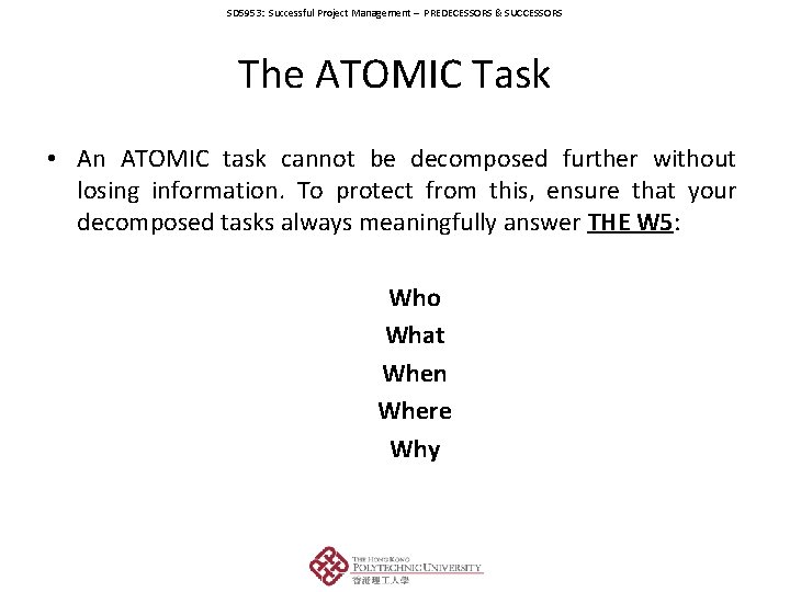 SD 5953: Successful Project Management – PREDECESSORS & SUCCESSORS The ATOMIC Task • An