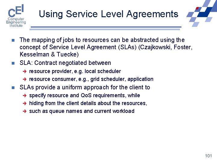 Using Service Level Agreements n n The mapping of jobs to resources can be