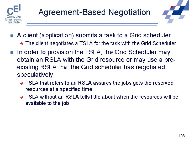 Agreement-Based Negotiation n A client (application) submits a task to a Grid scheduler è