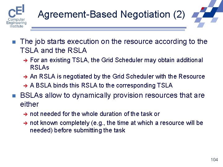 Agreement-Based Negotiation (2) n The job starts execution on the resource according to the