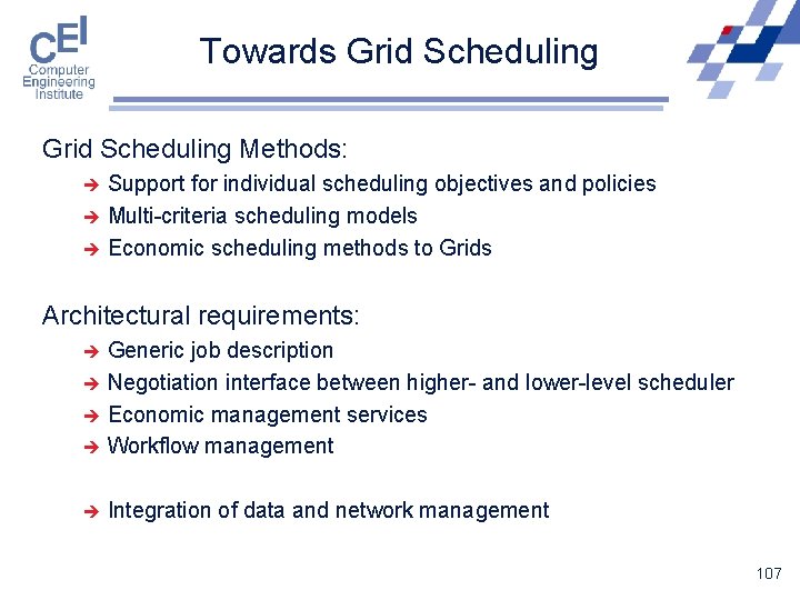 Towards Grid Scheduling Methods: Support for individual scheduling objectives and policies è Multi-criteria scheduling