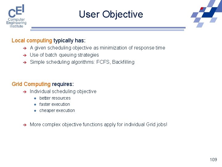 User Objective Local computing typically has: è è è A given scheduling objective as