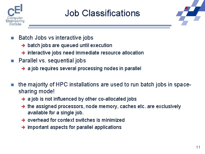 Job Classifications n Batch Jobs vs interactive jobs è è n Parallel vs. sequential