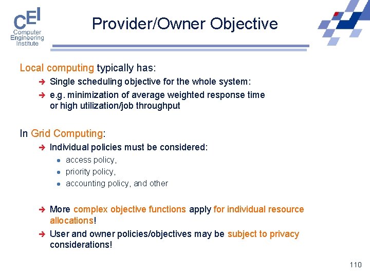 Provider/Owner Objective Local computing typically has: è è Single scheduling objective for the whole