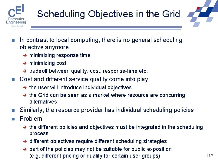 Scheduling Objectives in the Grid n In contrast to local computing, there is no