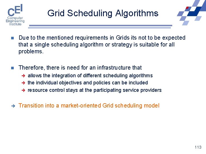 Grid Scheduling Algorithms n Due to the mentioned requirements in Grids its not to