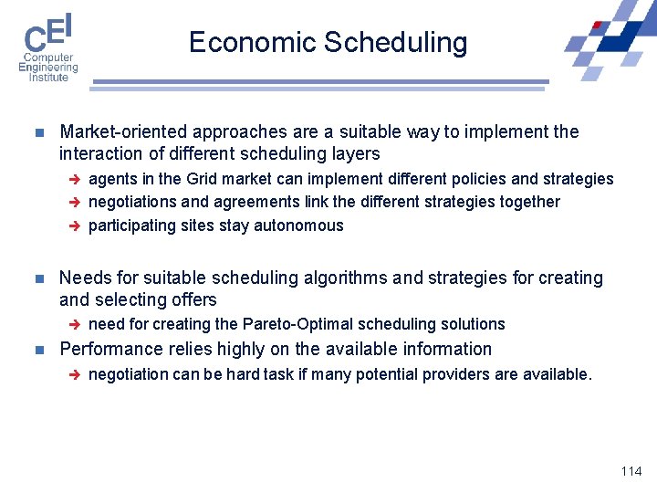 Economic Scheduling n Market-oriented approaches are a suitable way to implement the interaction of