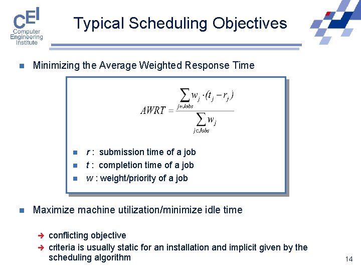 Typical Scheduling Objectives n Minimizing the Average Weighted Response Time n n r :