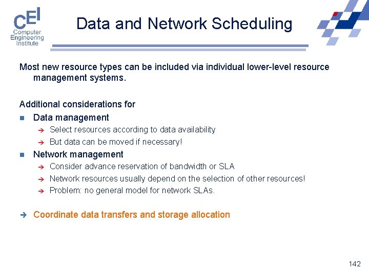 Data and Network Scheduling Most new resource types can be included via individual lower-level