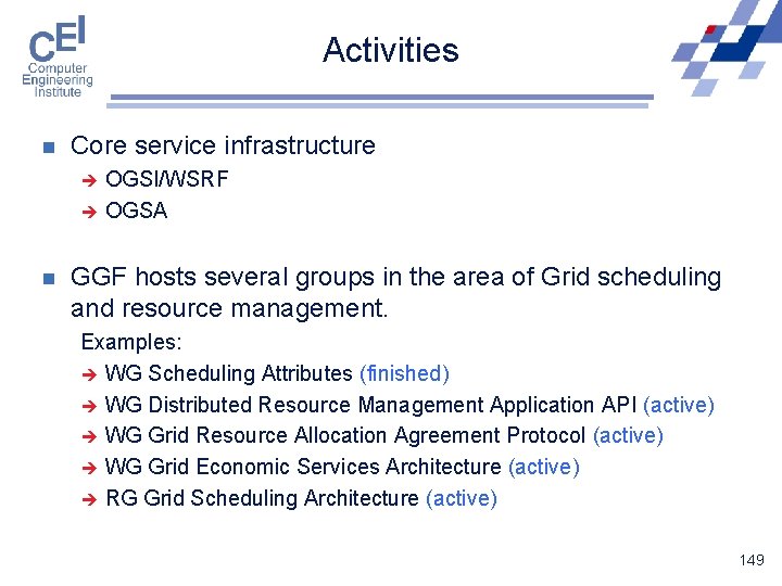 Activities n Core service infrastructure OGSI/WSRF è OGSA è n GGF hosts several groups