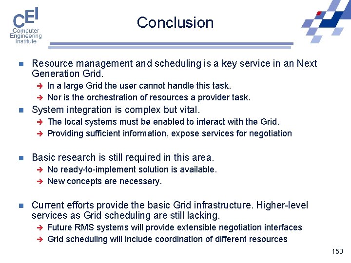 Conclusion n Resource management and scheduling is a key service in an Next Generation