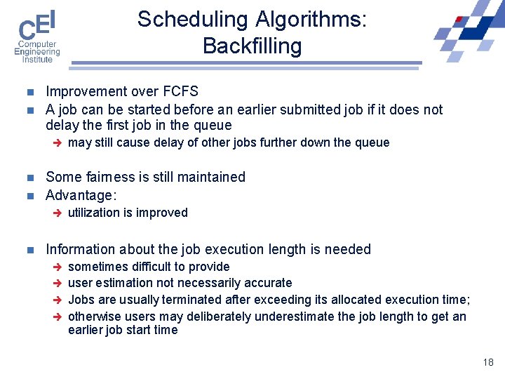 Scheduling Algorithms: Backfilling n n Improvement over FCFS A job can be started before
