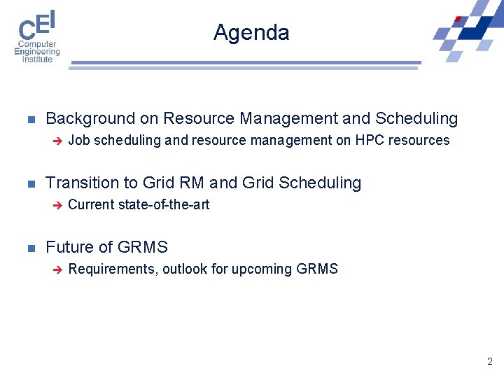 Agenda n Background on Resource Management and Scheduling è n Transition to Grid RM