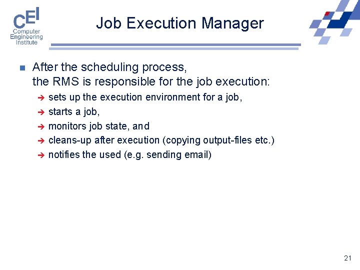 Job Execution Manager n After the scheduling process, the RMS is responsible for the