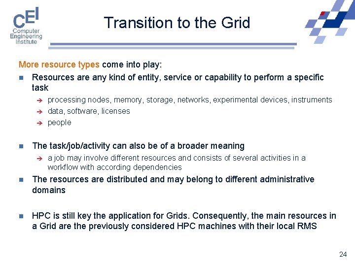 Transition to the Grid More resource types come into play: n Resources are any