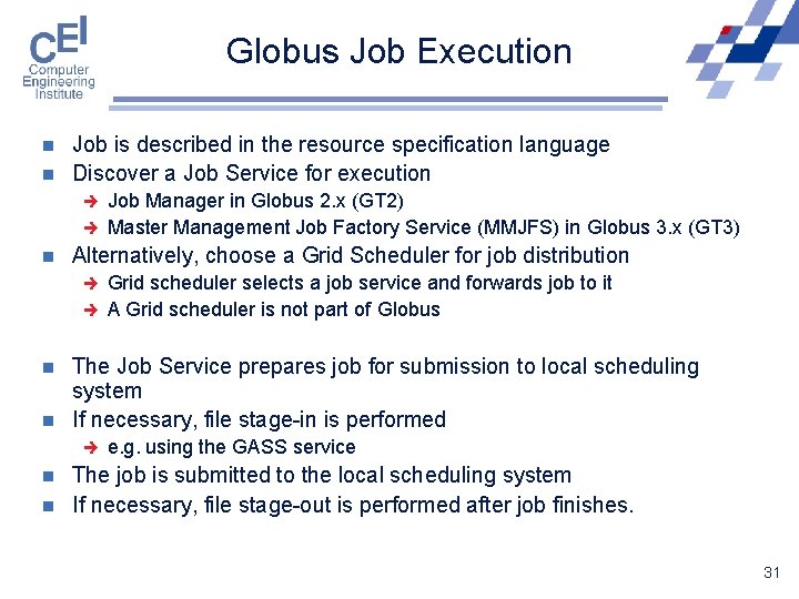 Globus Job Execution n n Job is described in the resource specification language Discover