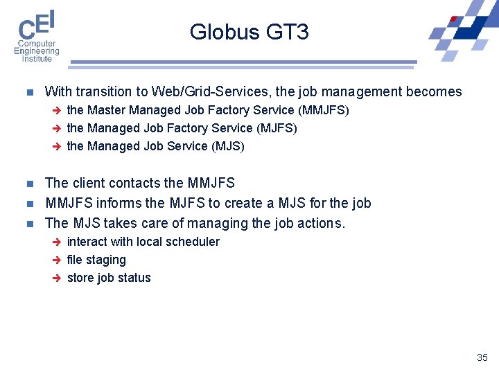 Globus GT 3 n With transition to Web/Grid-Services, the job management becomes è è