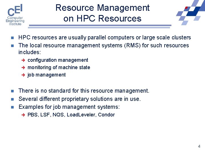 Resource Management on HPC Resources n n HPC resources are usually parallel computers or