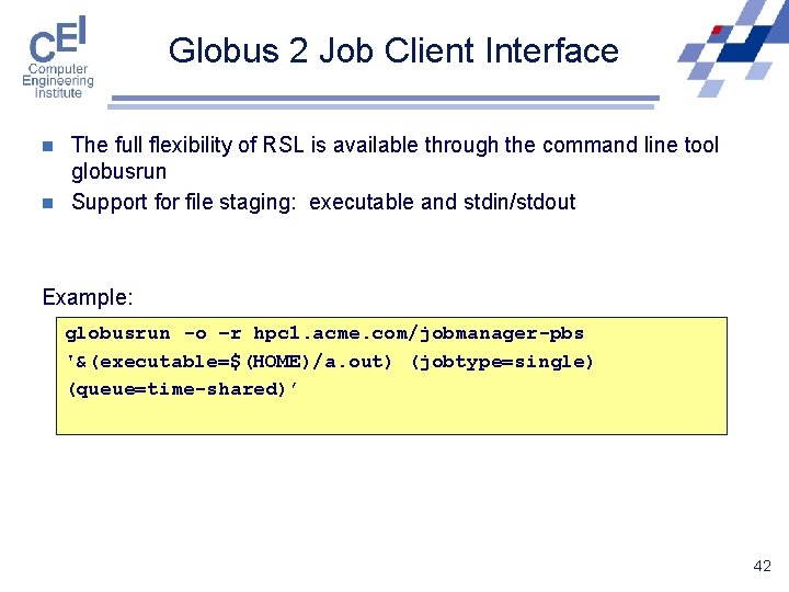 Globus 2 Job Client Interface n n The full flexibility of RSL is available