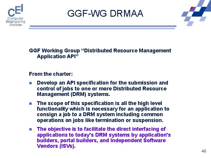 GGF-WG DRMAA GGF Working Group “Distributed Resource Management Application API” From the charter: n