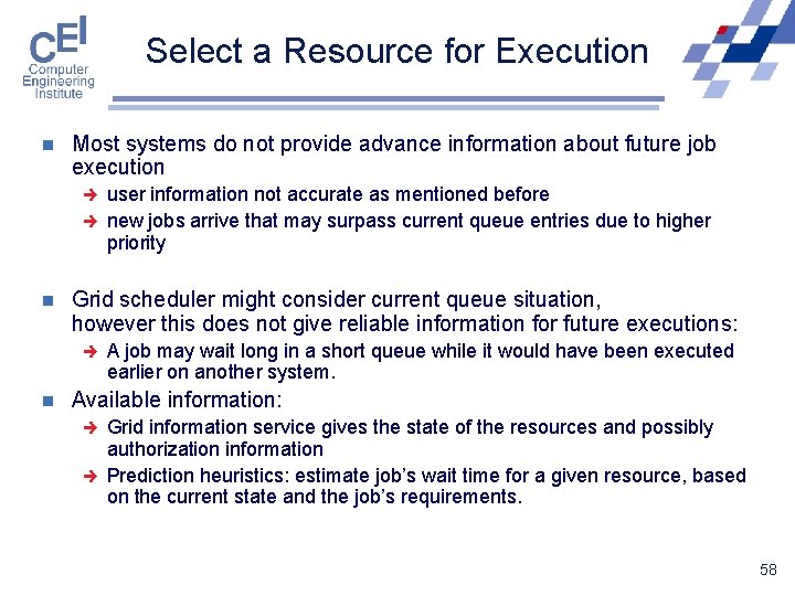 Select a Resource for Execution n Most systems do not provide advance information about
