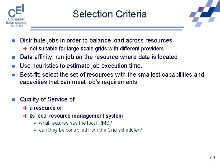 Selection Criteria n Distribute jobs in order to balance load across resources è n