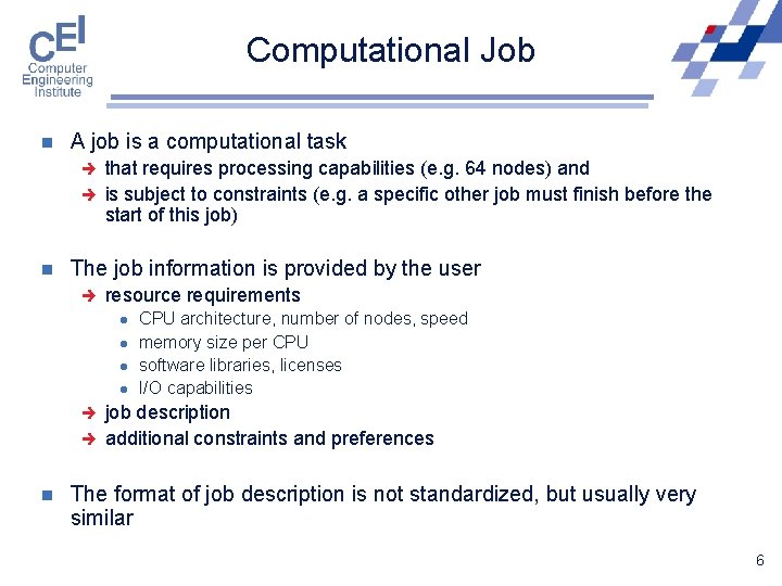 Computational Job n A job is a computational task è è n that requires