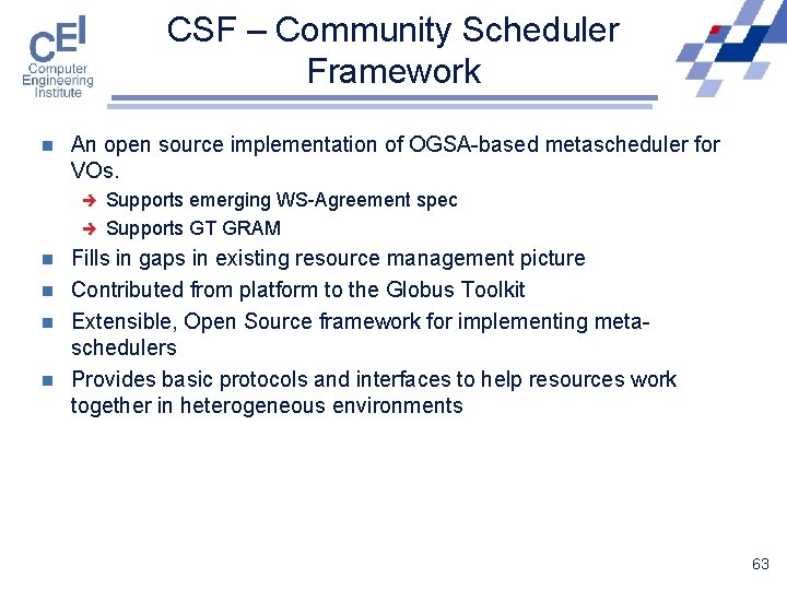 CSF – Community Scheduler Framework n An open source implementation of OGSA-based metascheduler for