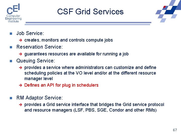 CSF Grid Services n Job Service: è n Reservation Service: è n guarantees resources