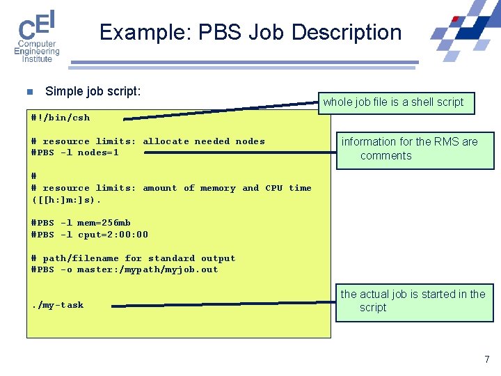 Example: PBS Job Description n Simple job script: whole job file is a shell