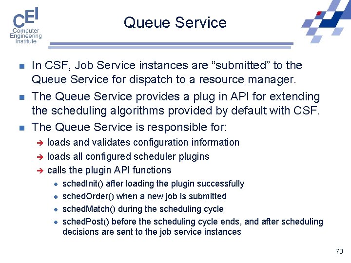 Queue Service n n n In CSF, Job Service instances are “submitted” to the