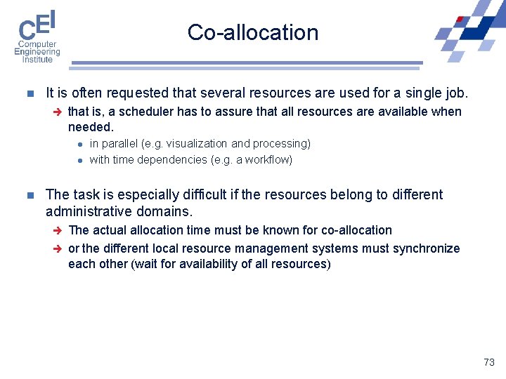 Co-allocation n It is often requested that several resources are used for a single