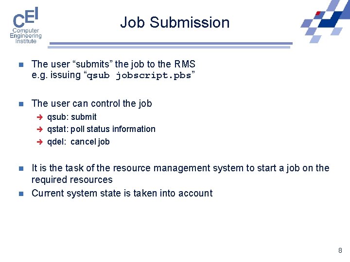 Job Submission n The user “submits” the job to the RMS e. g. issuing