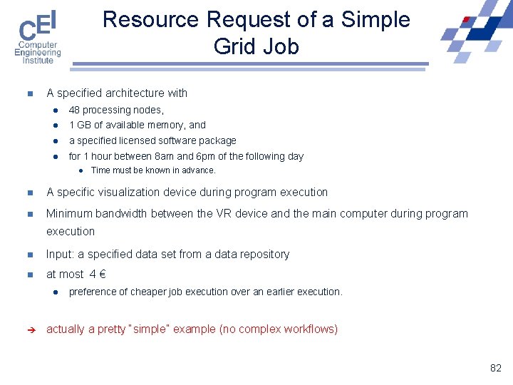 Resource Request of a Simple Grid Job n A specified architecture with l 48