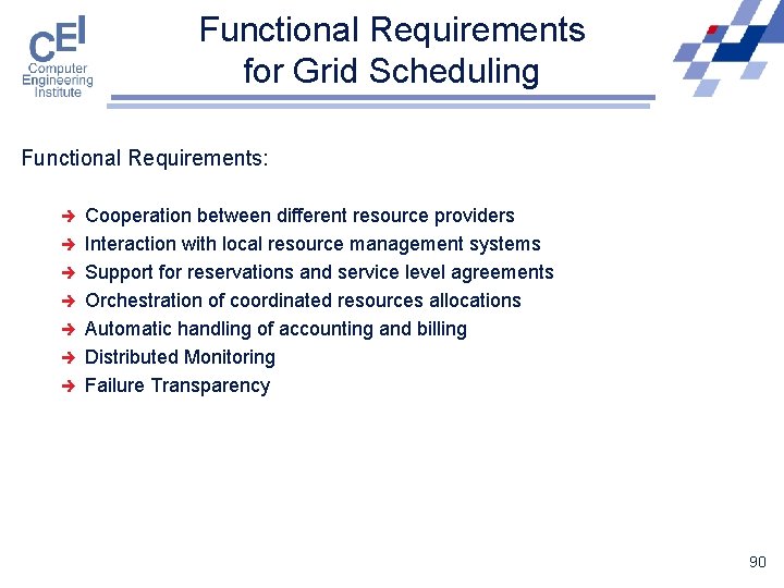 Functional Requirements for Grid Scheduling Functional Requirements: è è è è Cooperation between different