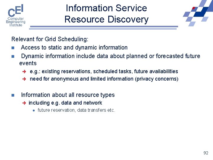 Information Service Resource Discovery Relevant for Grid Scheduling: n Access to static and dynamic