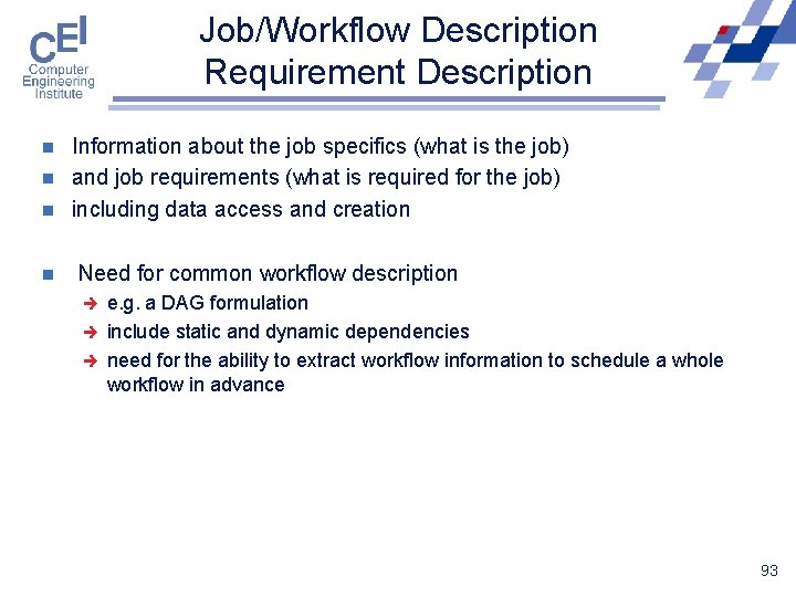 Job/Workflow Description Requirement Description n n Information about the job specifics (what is the