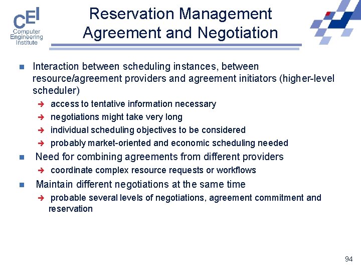 Reservation Management Agreement and Negotiation n Interaction between scheduling instances, between resource/agreement providers and