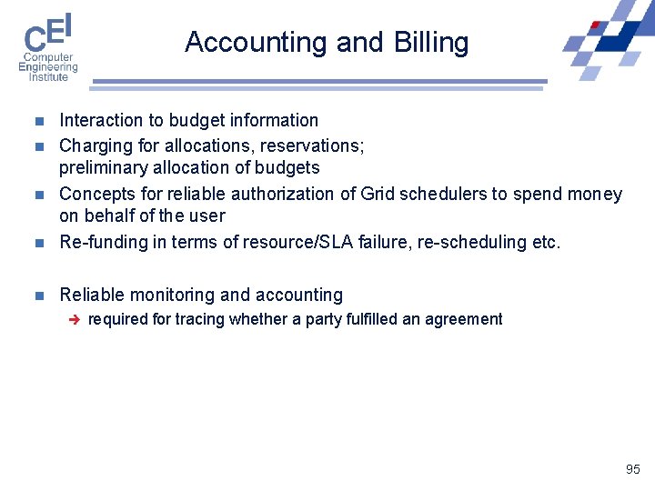 Accounting and Billing n Interaction to budget information Charging for allocations, reservations; preliminary allocation