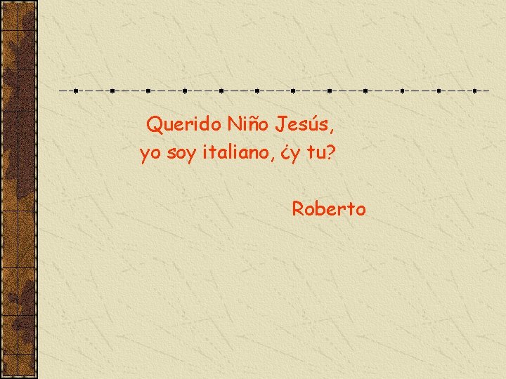 Querido Niño Jesús, yo soy italiano, ¿y tu? Roberto 